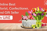 LVITA article — Online Best Florist, Confectioner, and Gift Seller in UAE