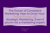 The Power of Consistent Marketing: How to Grow Your Coaching Business with Strategic Marketing…