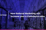How Referral Marketing will increase your ecommerce sales