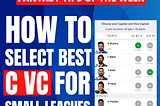 Fantasy Tips of The Week : How to Select Best Captain and Vice Captain for Small League.