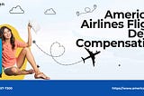What is the American Airlines Delayed Flight Compensation Policy?