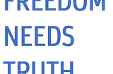 Freedom Needs Truth