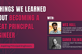 6 Things We Learned About Becoming a Great Principal Engineer with Wes Hall and Samir Talwar