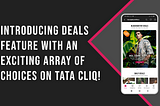 An attempt to Boost Conversion and Retention by building a diverse deals feature on the Tata CliQ…