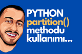 Python’da partition() methodu nasıl kullanılır?