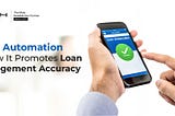 Loan Automation & How It Promotes Loan Management Accuracy