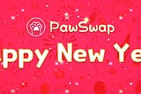 New Year Greetings from PawSwap T