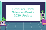 The Best Free Data Science eBooks — 2020 Update