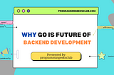 Why Go is the Future of Backend Development