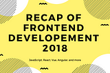 Como foi o Desenvolvimento Front-end em 2018 e o que esperar para 2019