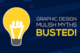 10 Mulish Myths About Graphic Design, Busted!