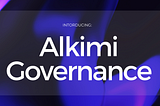 Introducing Alkimi Governance