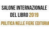 La politica del Salone Internazionale del Libro di Torino 2019