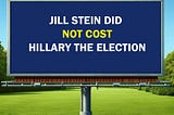 Democrats Need To Stop Whining About Stein in 2016
