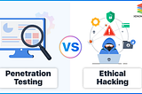 Ethical Hacking vs Penetration Testing: A Comprehensive Guide