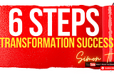 6 Steps to Transformation Success