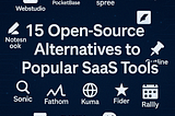 15 Open-Source Alternatives to Expensive SaaS Tools You Use Daily 💸