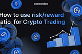 Risk/Reward Ratio in Crypto Trading: Strategies and Considerations