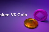 Token VS Coin: Unraveling the Great Crypto Confusion