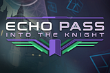 Echo Pass: Into the Knight Launch