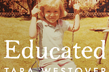 Educated by Tara Westover - Why you cannot afford to miss reading this book ?