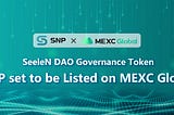 SeeleN DAO Governance Token (SNP) set to be Listed on MEXC Global
