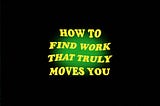 How to find work that truly moves you and how 2pac can help