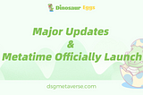 Major Updates & Metatime Officially Launch