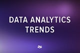 Top Data Analytics Trends 2024
