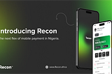 Introducing Recon — The Next Flex of Mobile Payment in Nigeria