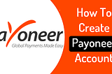 how to create a Payoneer account: