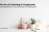 The Art of Listening in Corporates