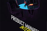 Interviewing for Product Manager roles in 2023