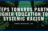 Five Steps Towards Partnering with Higher Education to solve Systemic Racism