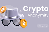 The Battle for Cryptocurrency’s Anonymity
