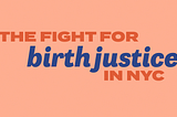 The Fight for Birth Justice in NYC