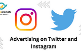 Advertising on Twitter and Instagram: Why marketers are doubling down on these platforms