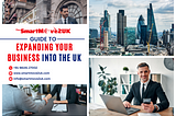 Your Guide to Expanding Your Business into the UK.