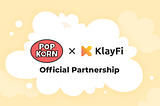 popKORN Money X KlayFi Official Partnership Announcement