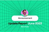 MemeTrader Update Report June´23