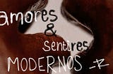 Amores y sentires modernos