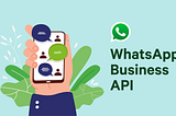 Top 7 Unique WhatsApp API Benefits You Need To Know