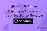 AltLayer and Astar Network’s Community Proposal for Soneium MACH: Now Live!