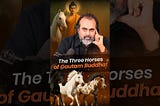 The Three Horses of Gautam Buddha!