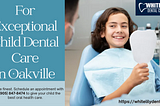 Promoting Healthy Smiles: Child Dental Tips Oakville