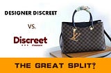 Designer Discreet vs. “Discreet Couture” : The GREAT SPLIT