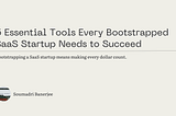 5 Essential Tools Every Bootstrapped SaaS Startup Needs to Succeed