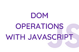 DOM operations with javascript