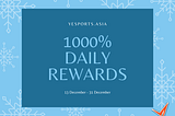1000% Daily Rewards on Yesports!