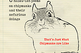 Six Haiku-ish Poems Exploring the Depravity of Chipmunks